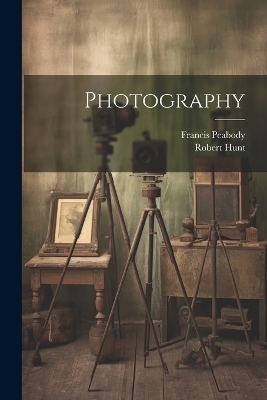 Photography - Robert Hunt, Francis Peabody