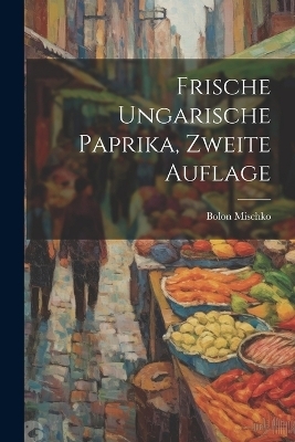 Frische ungarische Paprika, Zweite Auflage - Bolon Mischko