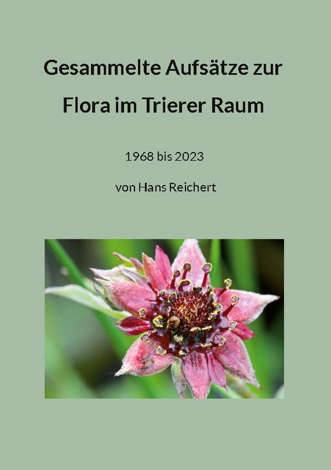 Gesammelte Aufsätze zur Flora im Trierer Raum - 