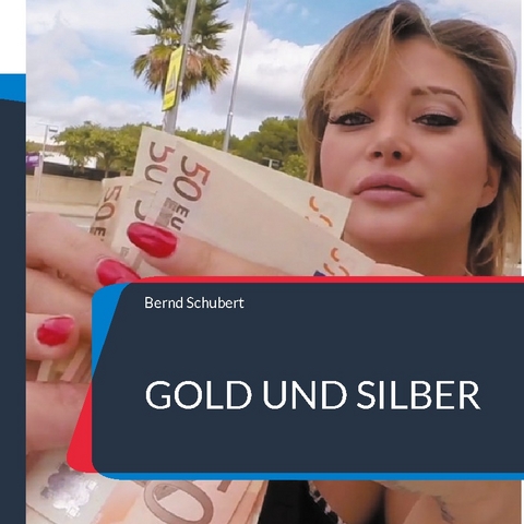 Gold und Silber - Bernd Schubert