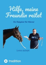 Hilfe, meine Freundin reitet - Daria Böker