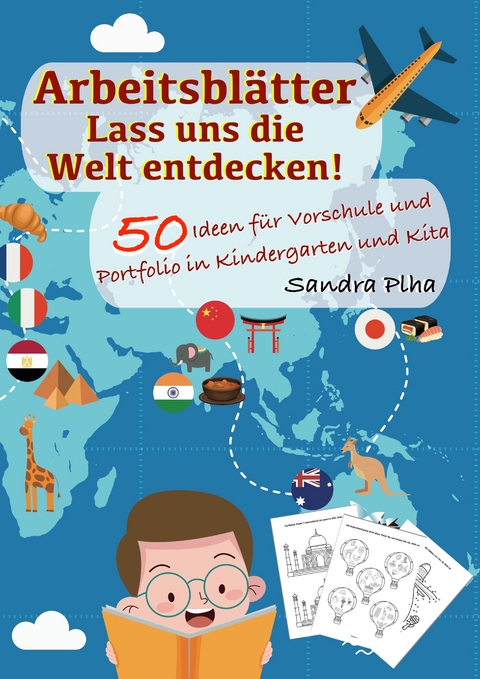 KitaFix-Kreativ: Arbeitsblätter Lass uns die Welt entdecken! (50 Ideen für Vorschule und Portfolio in Kindergarten und Kita) - Sandra Plha