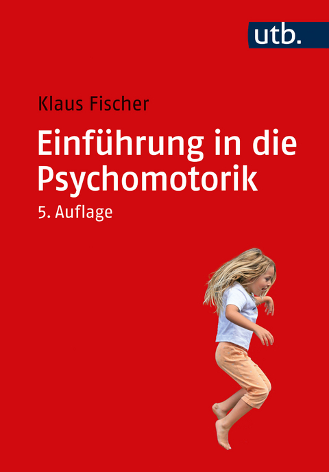 Einführung in die Psychomotorik - Klaus Fischer
