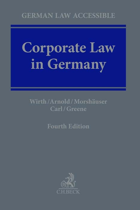 Corporate Law in Germany - Gerhard Wirth, Michael Arnold, Ralf Morshäuser, Steffen Carl, Mark Greene