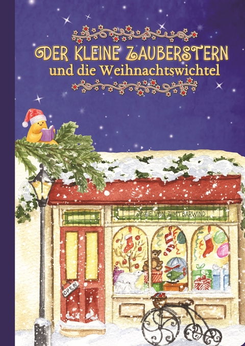 Der kleine Zauberstern und die Weihnachtswichtel - Josie von Zimtbärwind