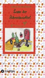 Lasse der Adventswichtel - Anette Setzler-Bändel