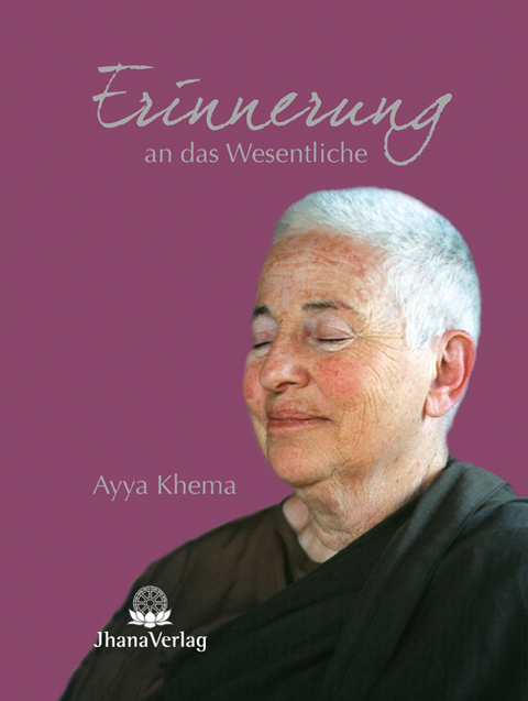 Erinnerung an das Wesentliche - Ayya Khema