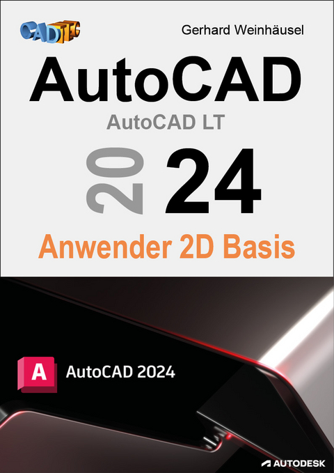 AutoCAD 2024 Anwender 2D Basis - Gerhard Weinhäusel
