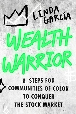 Wealth Warrior - Linda Garcia