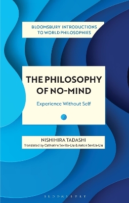 The Philosophy of No-Mind - Nishihira Tadashi