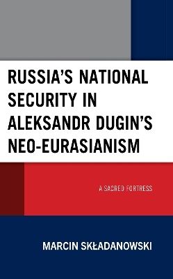 Russia’s National Security in Aleksandr Dugin’s Neo-Eurasianism - Marcin Skladanowski