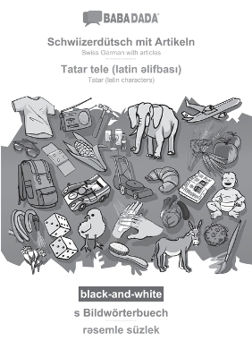 BABADADA black-and-white, SchwiizerdÃ¼tsch mit Artikeln - Tatar (latin characters) (in latin script), s BildwÃ¶rterbuech - visual dictionary (in latin script) -  Babadada GmbH