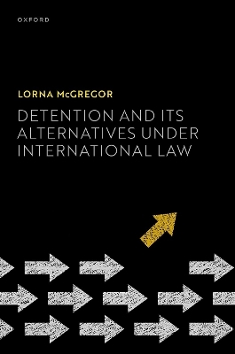 Detention and its Alternatives under International Law - Prof Lorna McGregor