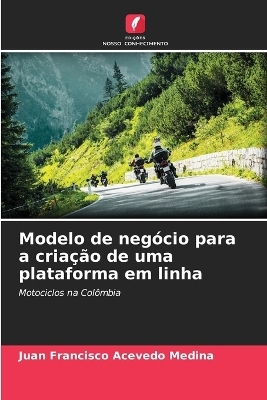 Modelo de negócio para a criação de uma plataforma em linha - Juan Francisco Acevedo Medina