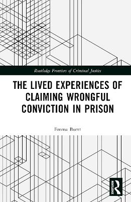 The Lived Experiences of Claiming Wrongful Conviction in Prison - Emma Burtt