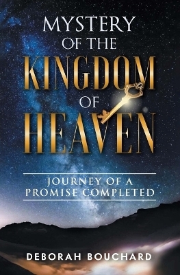 Mystery of the Kingdom of Heaven - Deborah Bouchard