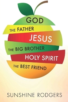 God The Father Jesus The Big Brother Holy Spirit The Best Friend - Sunshine Rodgers