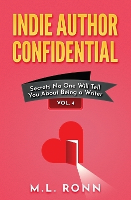 Indie Author Confidential 4 - M L Ronn