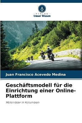 Geschäftsmodell für die Einrichtung einer Online-Plattform - Juan Francisco Acevedo Medina