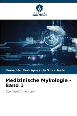 Medizinische Mykologie - Band 1 - Benedito Rodrigues da Silva Neto