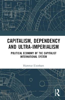 Capitalism, Dependency and Ultra-Imperialism - Hartmut Elsenhans