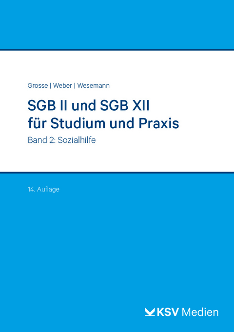 SGB II und SGB XII für Studium und Praxis (Bd. 2/3) - Michael Grosse, Dirk Weber, Michael Wesemann