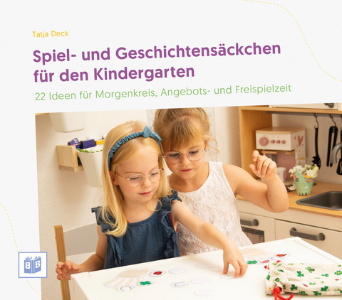 Spiel- und Geschichtensäckchen für den Kindergarten - Tatja Deck