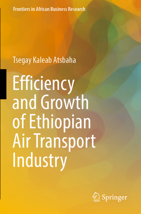 Efficiency and Growth of Ethiopian Air Transport Industry - Tsegay Kaleab Atsbaha