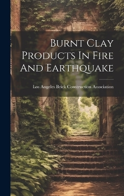 Burnt Clay Products In Fire And Earthquake - 