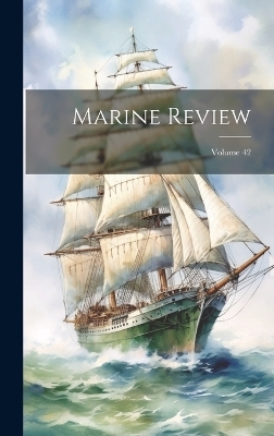 Marine Review; Volume 42 -  Anonymous