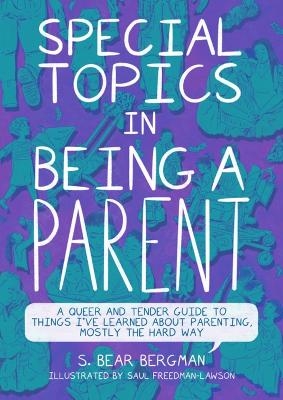 Special Topics in Being a Parent - S. Bear Bergman