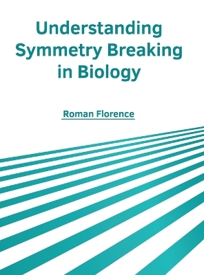 Understanding Symmetry Breaking in Biology - 