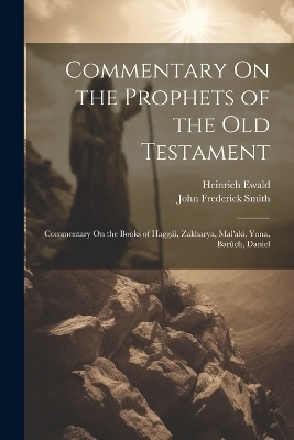 Commentary On the Prophets of the Old Testament - Heinrich Ewald, John Frederick Smith