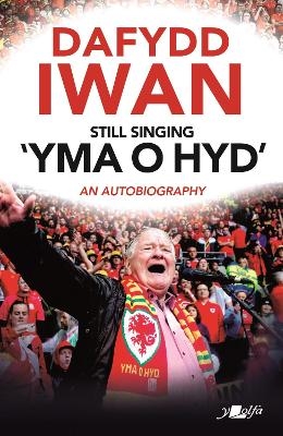 Still Singing 'Yma o Hyd': An Autobiography - Dafydd Iwan