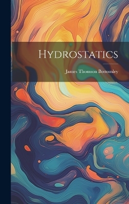 Hydrostatics - James Thomson Bottomley