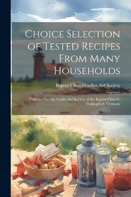 Choice Selection of Tested Recipes From Many Households - 