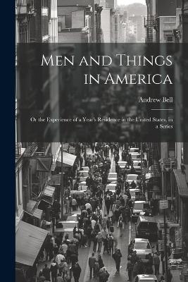 Men and Things in America - Andrew Bell