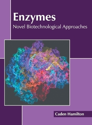 Enzymes: Novel Biotechnological Approaches - 