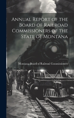 Annual Report of the Board of Railroad Commissioners of the State of Montana; 1913 - 