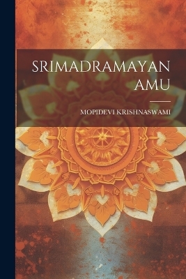 Srimadramayanamu - Mopidevi Krishnaswami