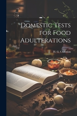 Domestic Tests for Food Adulterations - 