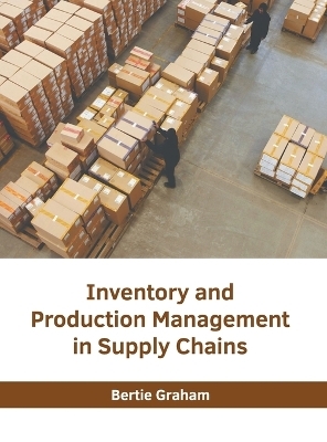 Inventory and Production Management in Supply Chains - 