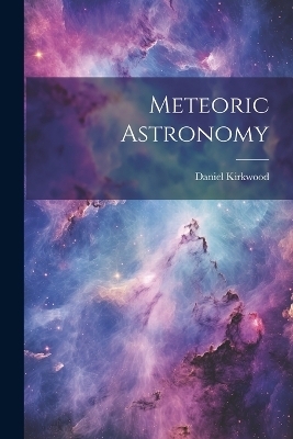 Meteoric Astronomy - Daniel Kirkwood