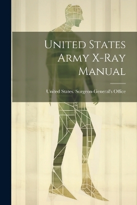 United States Army X-Ray Manual - 