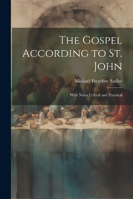 The Gospel According to St. John - Michael Ferrebee Sadler