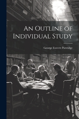 An Outline of Individual Study - George Everett Partridge