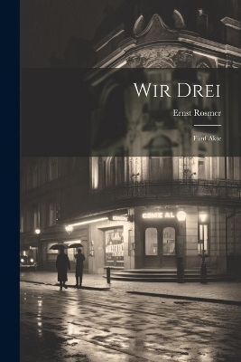 Wir drei - Ernst 1866-1949 Rosmer