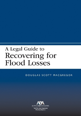 A Legal Guide to Recovering for Flood Losses - Douglas Scott MacGregor