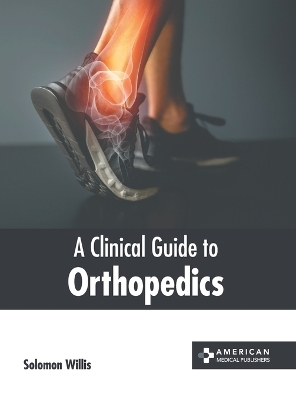 A Clinical Guide to Orthopedics - 