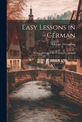 Easy Lessons in German - Adolphe Dreyspring